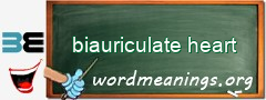 WordMeaning blackboard for biauriculate heart